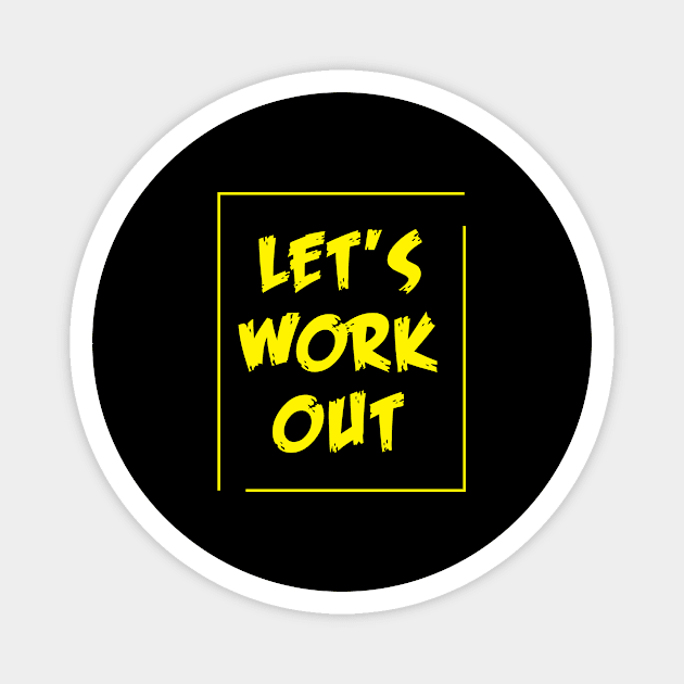 Lets Work Out - Best Fitness Gifts - Funny Gym Magnet by xoclothes